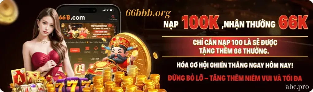 Trang 66bbb com nạp 100k tặng thưởng 66k